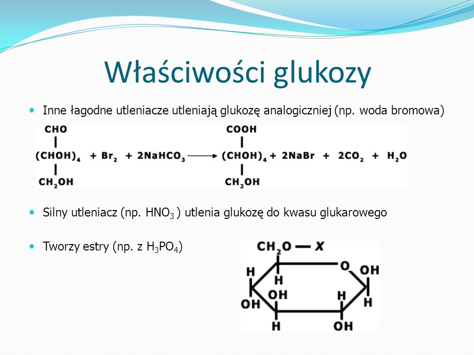 Właściwości glukozy Inne łagodne utleniacze utleniają glukozę analogiczniej (np.