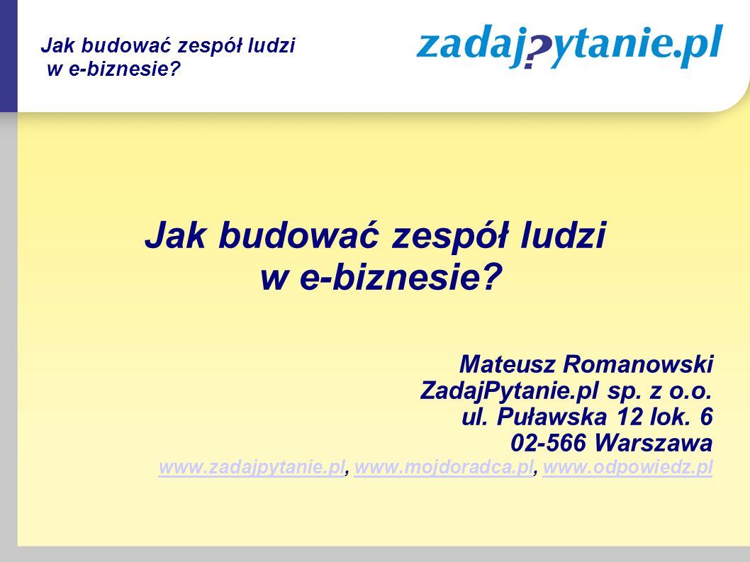 Jak budować zespół ludzi w e-biznesie. Mateusz Romanowski ZadajPytanie.pl sp.