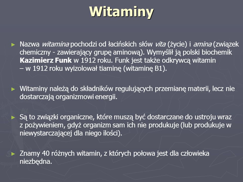 Witaminy ► ► Nazwa witamina pochodzi od łacińskich słów vita (życie) i amina (związek chemiczny - zawierający grupę aminową).