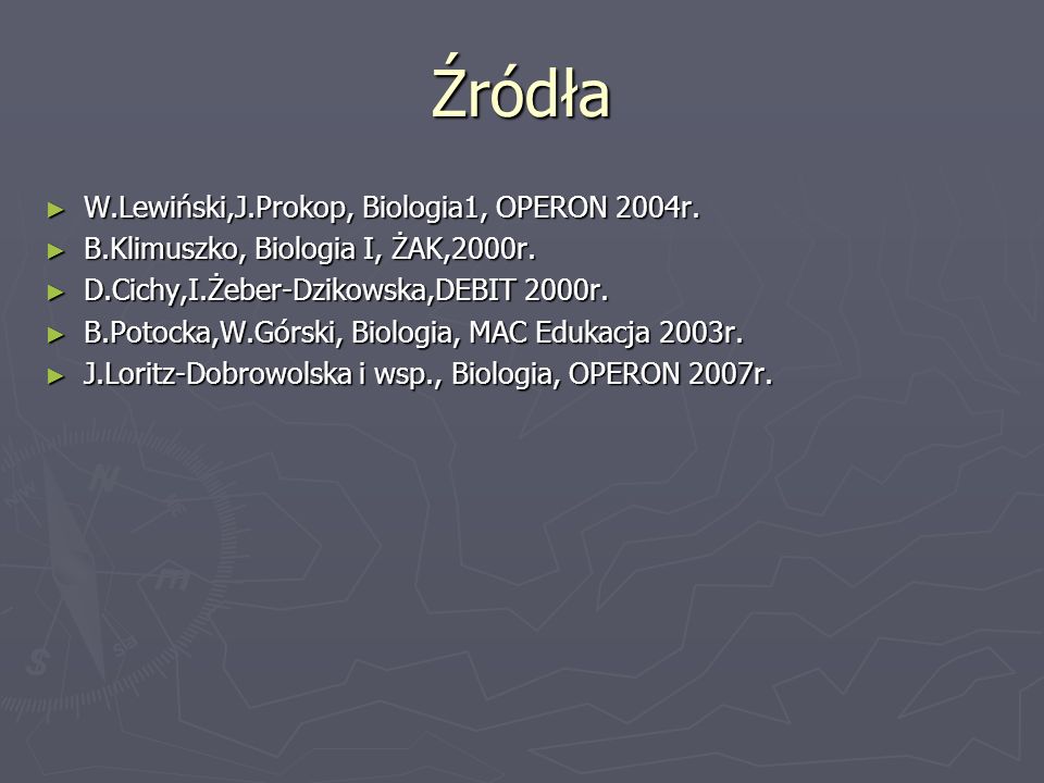 Źródła ► W.Lewiński,J.Prokop, Biologia1, OPERON 2004r.