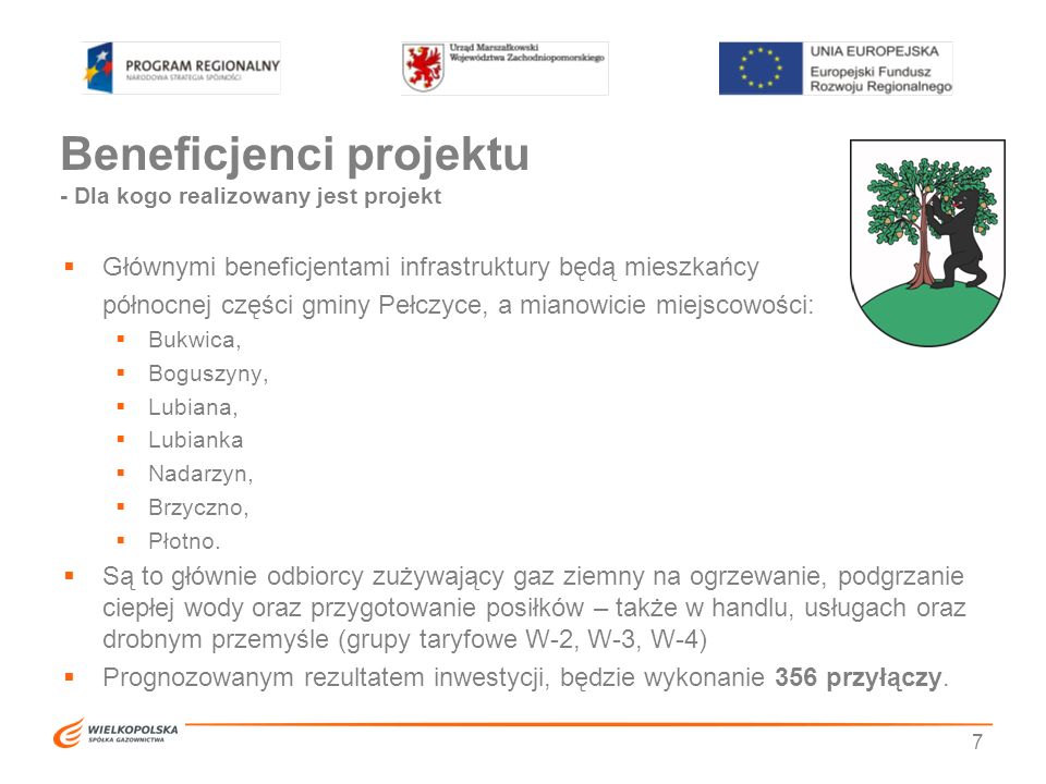 Beneficjenci projektu - Dla kogo realizowany jest projekt  Głównymi beneficjentami infrastruktury będą mieszkańcy północnej części gminy Pełczyce, a mianowicie miejscowości:  Bukwica,  Boguszyny,  Lubiana,  Lubianka  Nadarzyn,  Brzyczno,  Płotno.