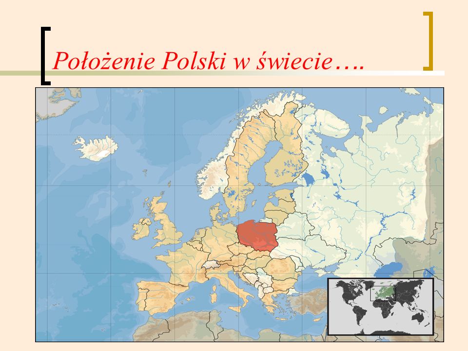 Położenie Polski w świecie ….