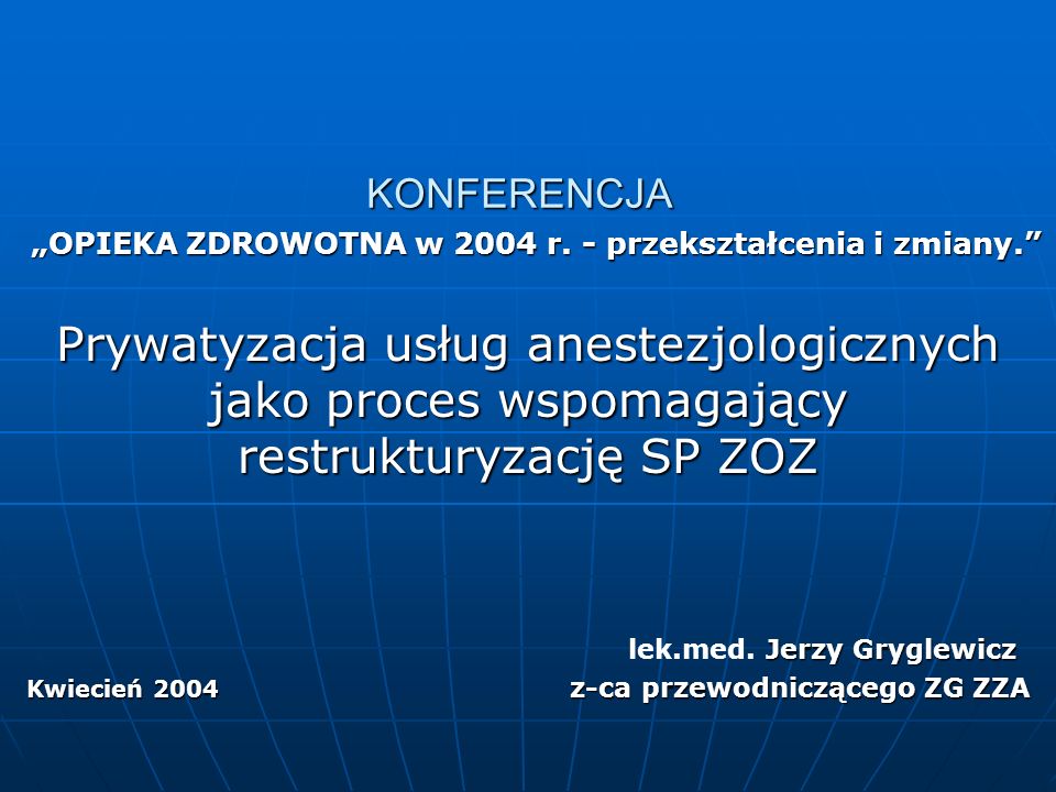 „OPIEKA ZDROWOTNA w 2004 r. - przekształcenia i zmiany. „OPIEKA ZDROWOTNA w 2004 r.