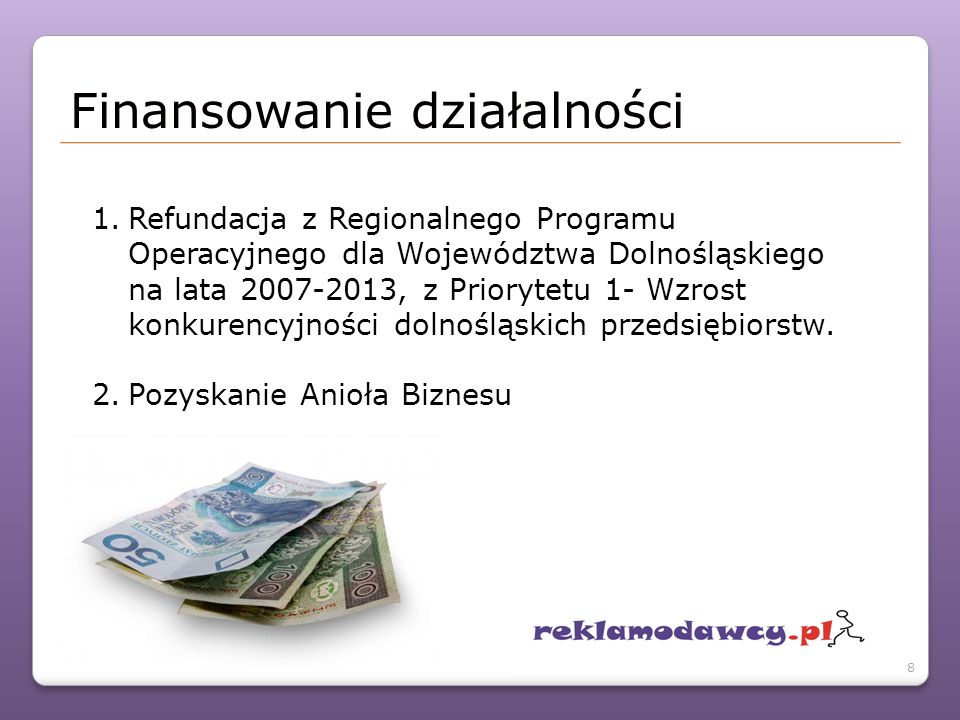 1.Refundacja z Regionalnego Programu Operacyjnego dla Województwa Dolnośląskiego na lata , z Priorytetu 1- Wzrost konkurencyjności dolnośląskich przedsiębiorstw.