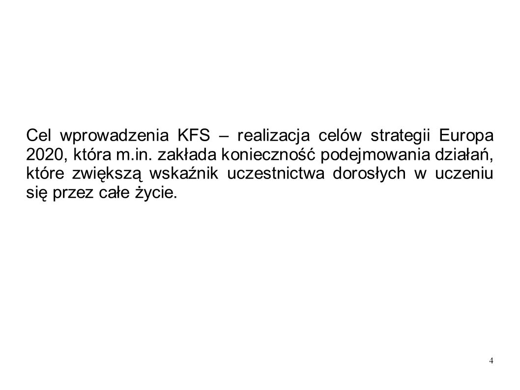 4 Cel wprowadzenia KFS – realizacja celów strategii Europa 2020, która m.in.