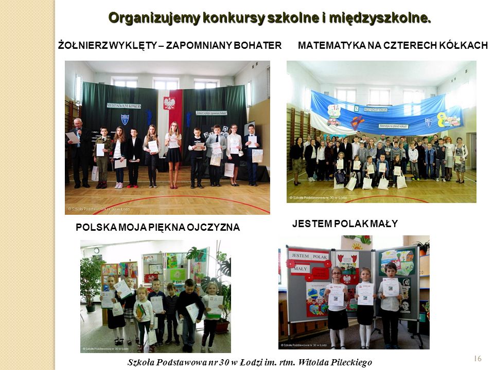 16 Organizujemy konkursy szkolne i międzyszkolne. 16 Szkoła Podstawowa nr 30 w Łodzi im.