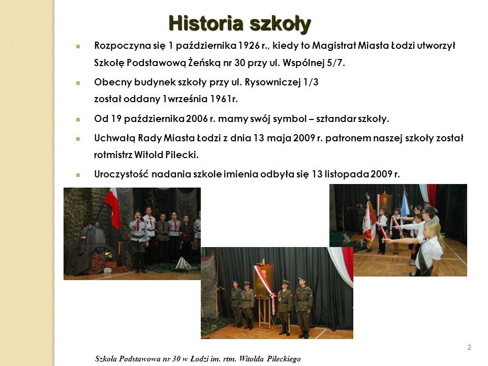 Rozpoczyna się 1 października 1926 r., kiedy to Magistrat Miasta Łodzi utworzył Szkołę Podstawową Żeńską nr 30 przy ul.
