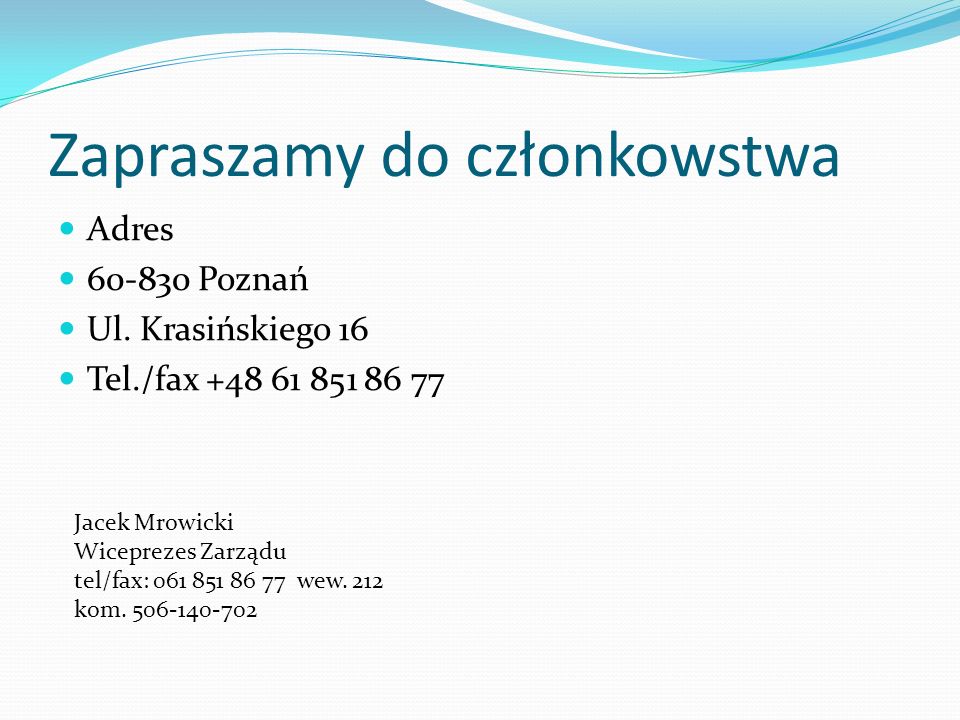 Zapraszamy do członkowstwa Adres Poznań Ul.