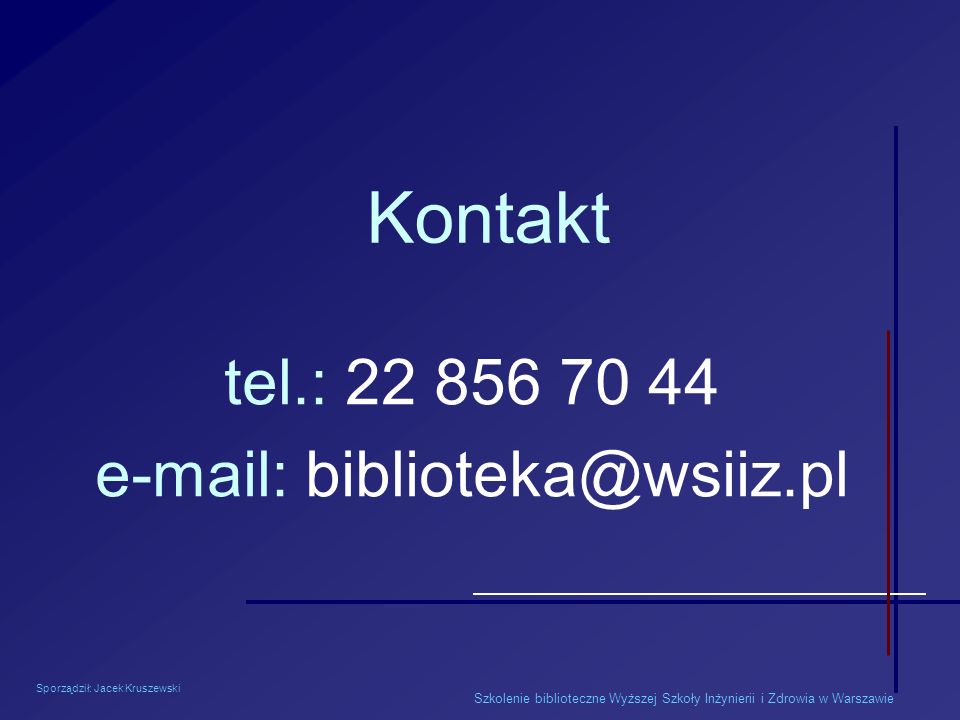Szkolenie biblioteczne Wyższej Szkoły Inżynierii i Zdrowia w Warszawie Kontakt tel.:
