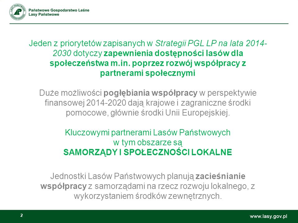 2 Jeden z priorytetów zapisanych w Strategii PGL LP na lata dotyczy zapewnienia dostępności lasów dla społeczeństwa m.in.
