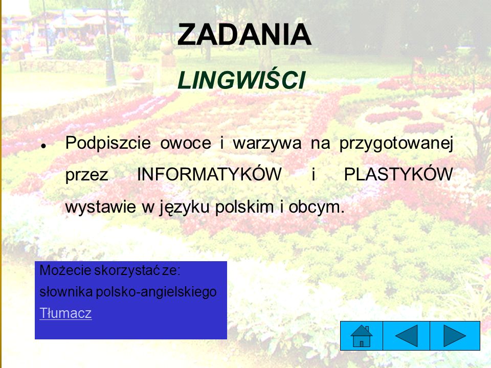 ZADANIA LINGWIŚCI Podpiszcie owoce i warzywa na przygotowanej przez INFORMATYKÓW i PLASTYKÓW wystawie w języku polskim i obcym.