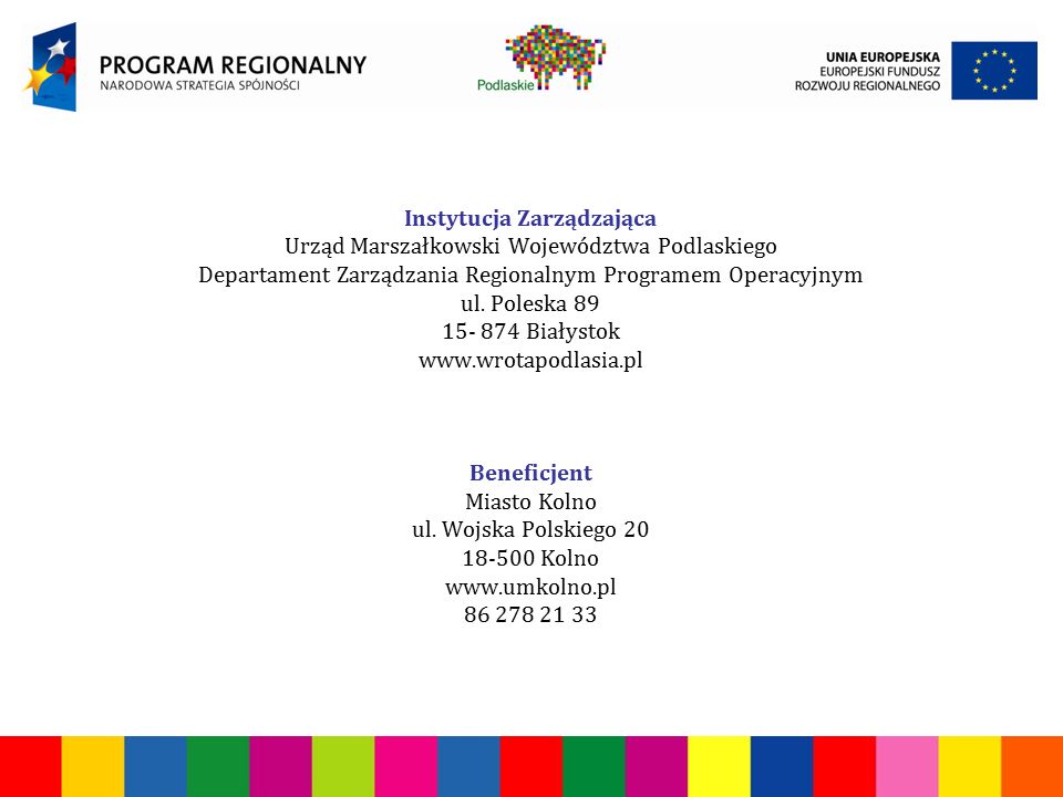 Instytucja Zarządzająca Urząd Marszałkowski Województwa Podlaskiego Departament Zarządzania Regionalnym Programem Operacyjnym ul.