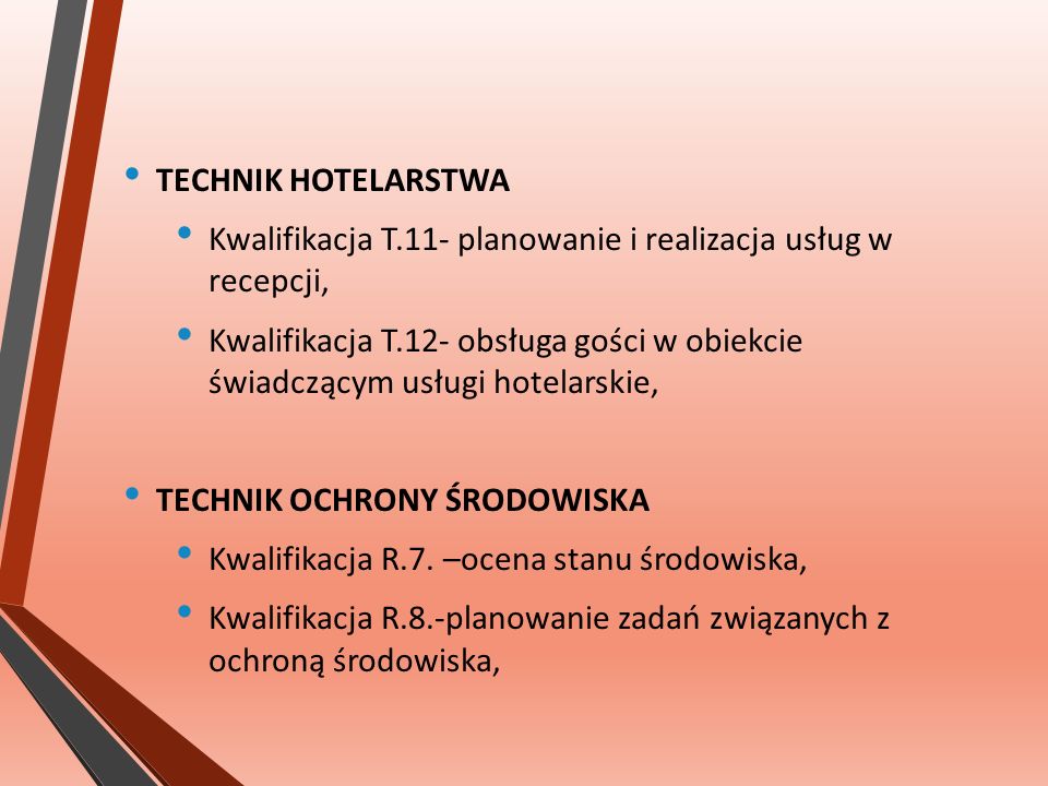 TECHNIK HOTELARSTWA Kwalifikacja T.11- planowanie i realizacja usług w recepcji, Kwalifikacja T.12- obsługa gości w obiekcie świadczącym usługi hotelarskie, TECHNIK OCHRONY ŚRODOWISKA Kwalifikacja R.7.