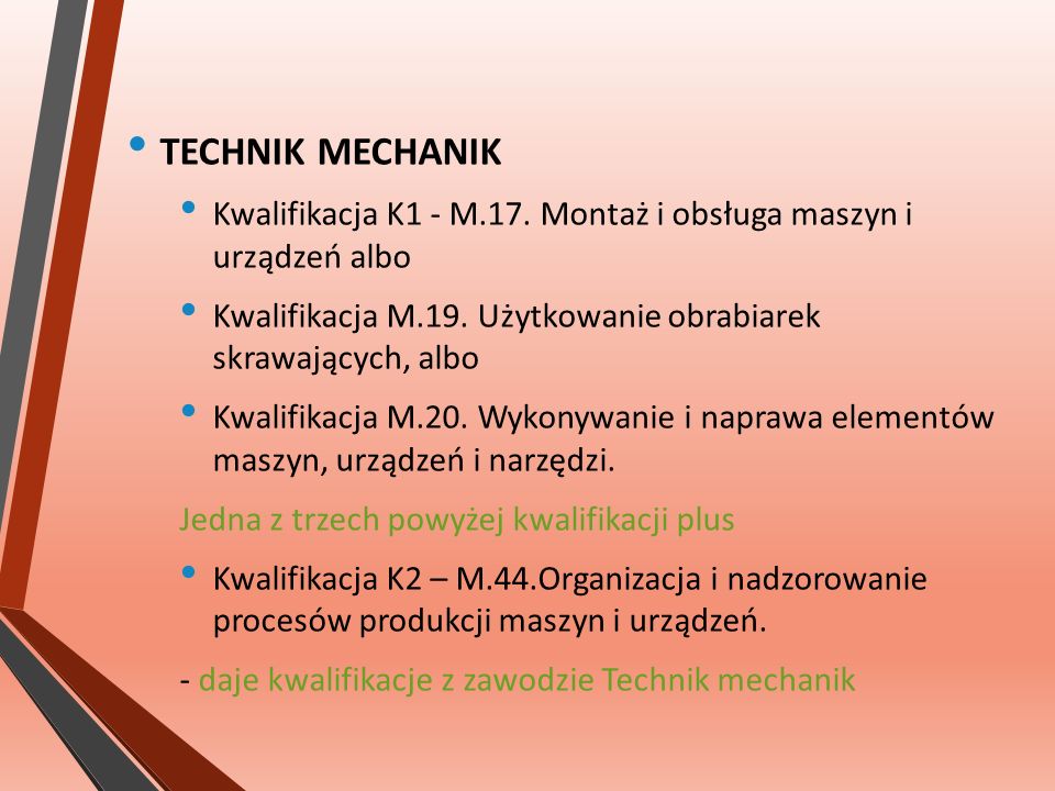 TECHNIK MECHANIK Kwalifikacja K1 - M.17. Montaż i obsługa maszyn i urządzeń albo Kwalifikacja M.19.