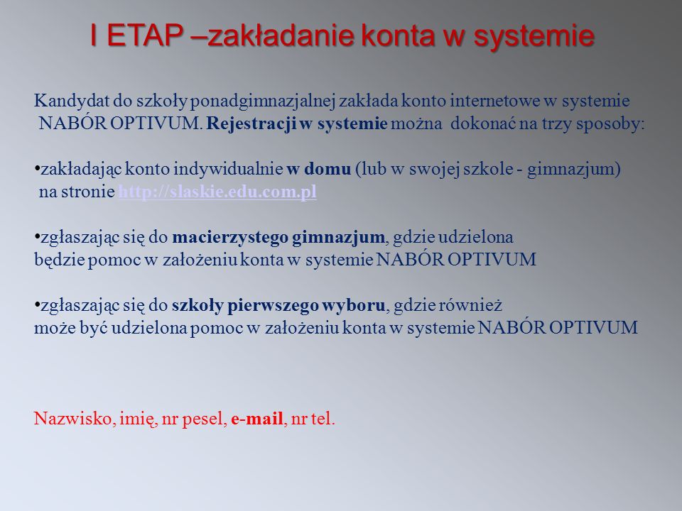 I ETAP –zakładanie konta w systemie Kandydat do szkoły ponadgimnazjalnej zakłada konto internetowe w systemie NABÓR OPTIVUM.