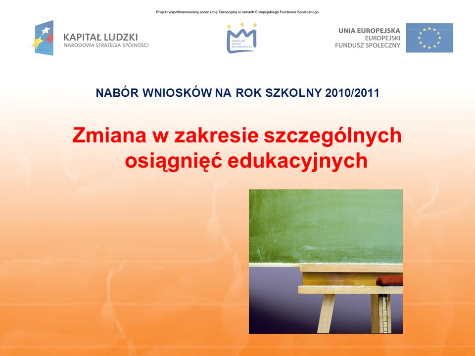 NABÓR WNIOSKÓW NA ROK SZKOLNY 2010/2011 Zmiana w zakresie szczególnych osiągnięć edukacyjnych