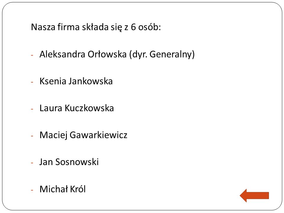 Nasza firma składa się z 6 osób: - Aleksandra Orłowska (dyr.