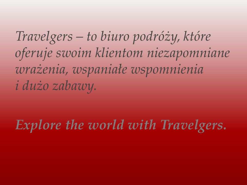Travelgers – to biuro podróży, które oferuje swoim klientom niezapomniane wrażenia, wspaniałe wspomnienia i dużo zabawy.