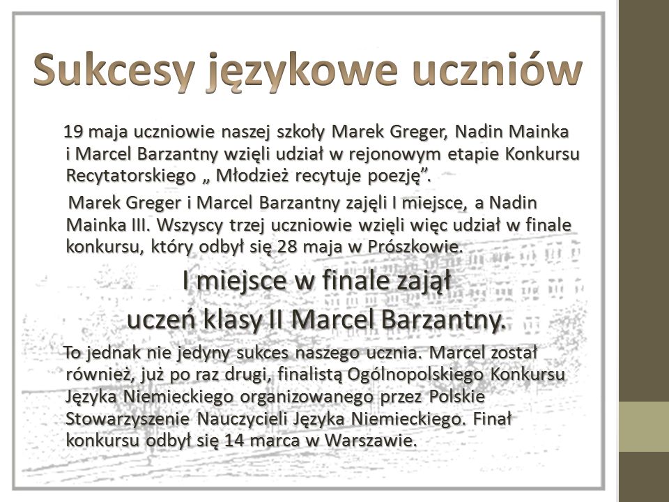 19 maja uczniowie naszej szkoły Marek Greger, Nadin Mainka i Marcel Barzantny wzięli udział w rejonowym etapie Konkursu Recytatorskiego „ Młodzież recytuje poezję .