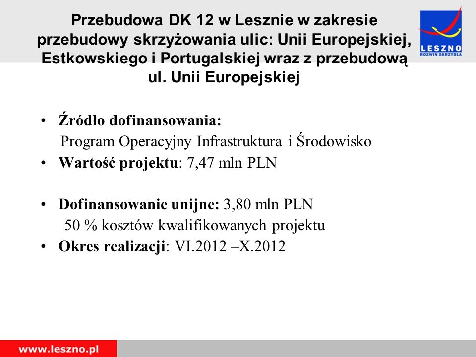 Przebudowa DK 12 w Lesznie w zakresie przebudowy skrzyżowania ulic: Unii Europejskiej, Estkowskiego i Portugalskiej wraz z przebudową ul.