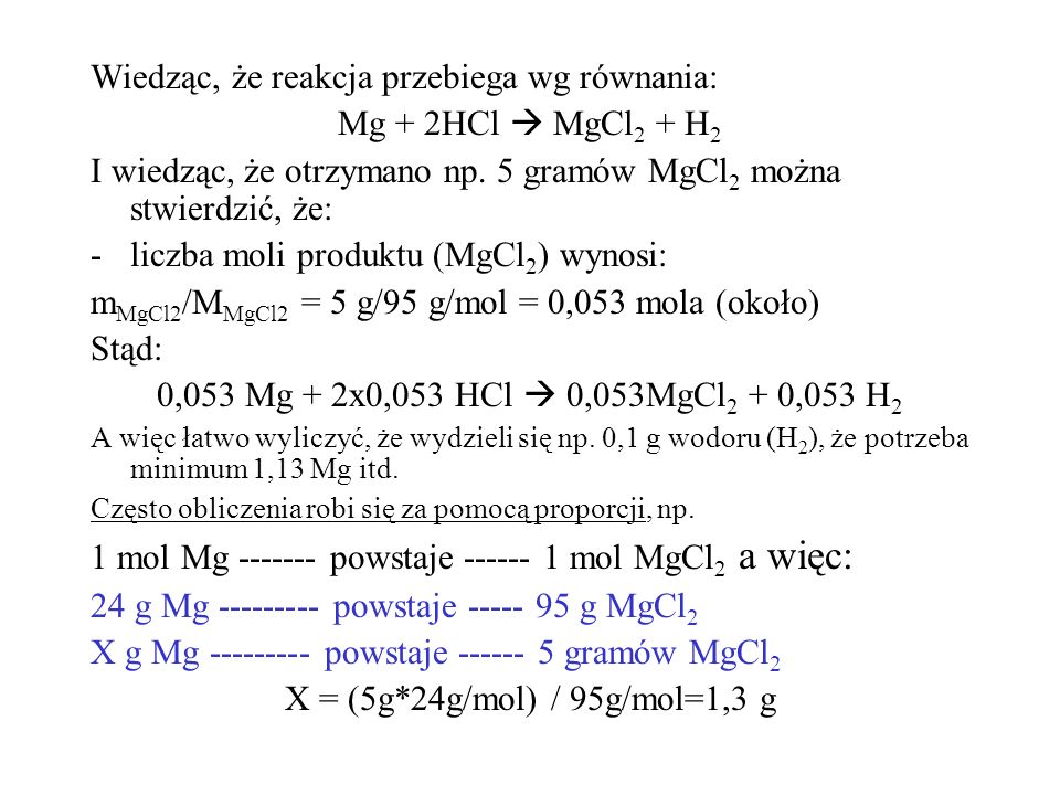 Wiedząc, że reakcja przebiega wg równania: Mg + 2HCl  MgCl 2 + H 2 I wiedząc, że otrzymano np.