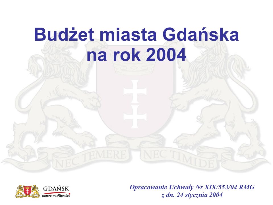 Budżet miasta Gdańska na rok 2004 Opracowanie Uchwały Nr XIX/553/04 RMG z dn. 24 stycznia 2004