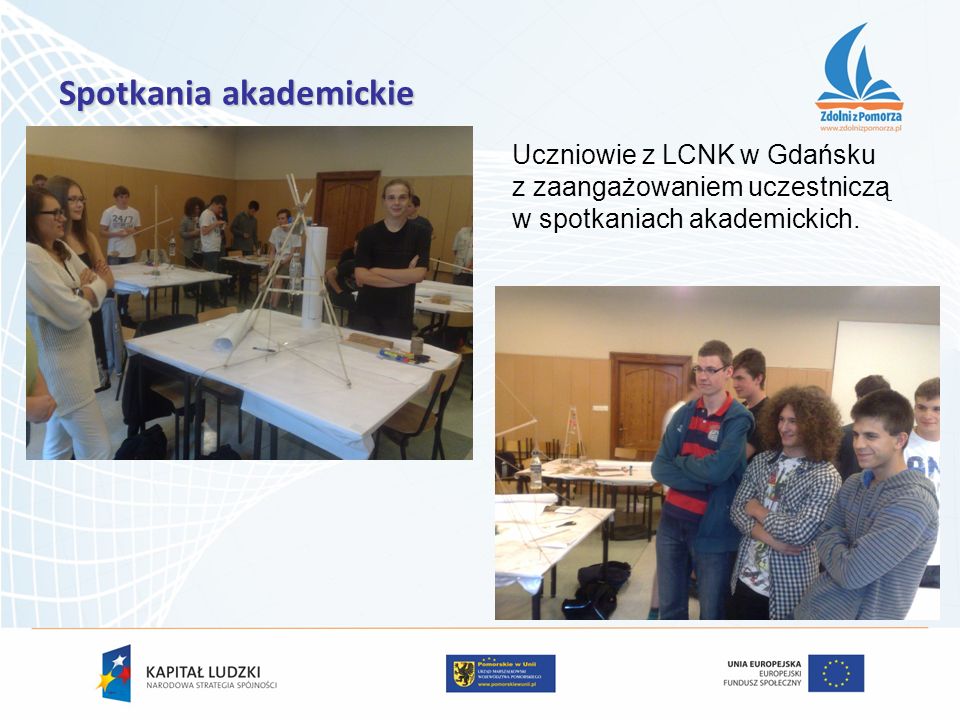 Spotkania akademickie Uczniowie z LCNK w Gdańsku z zaangażowaniem uczestniczą w spotkaniach akademickich.
