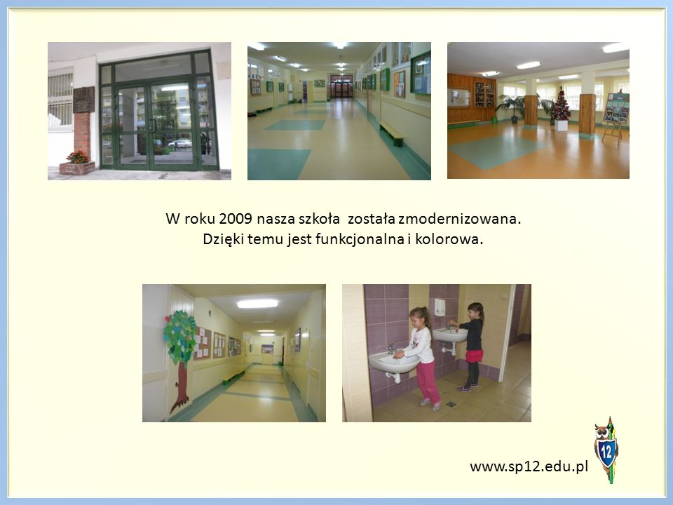 W roku 2009 nasza szkoła została zmodernizowana. Dzięki temu jest funkcjonalna i kolorowa.