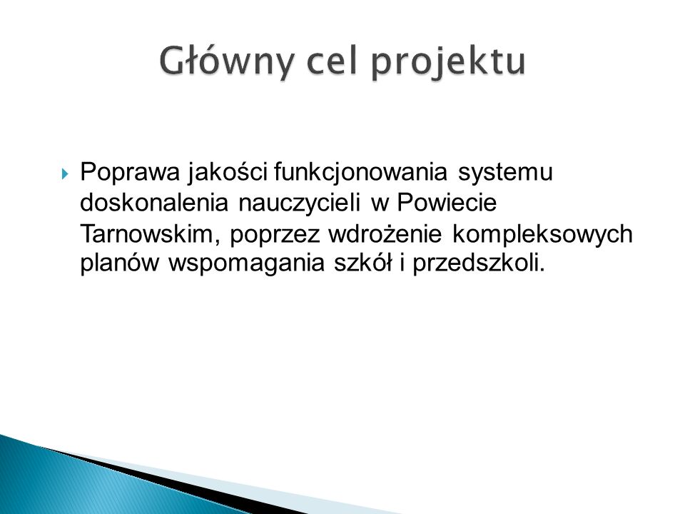  Poprawa jakości funkcjonowania systemu doskonalenia nauczycieli w Powiecie Tarnowskim, poprzez wdrożenie kompleksowych planów wspomagania szkół i przedszkoli.