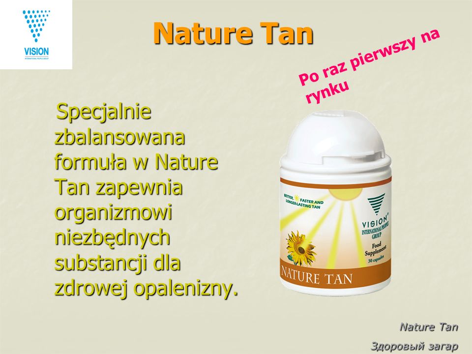 Nature Tan Здоровый загар Nature Tan Specjalnie zbalansowana formuła w Nature Tan zapewnia organizmowi niezbędnych substancji dla zdrowej opalenizny.
