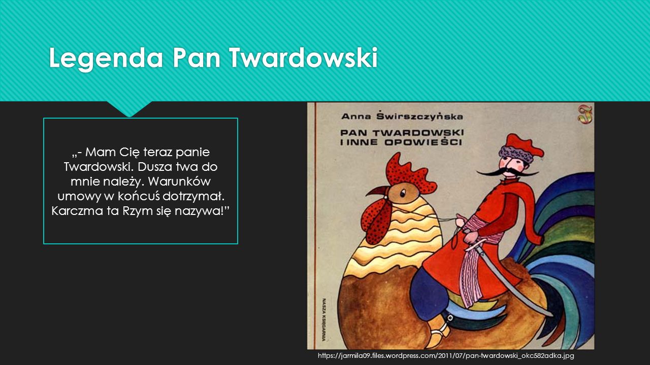 Legenda Pan Twardowski „- Mam Cię teraz panie Twardowski.