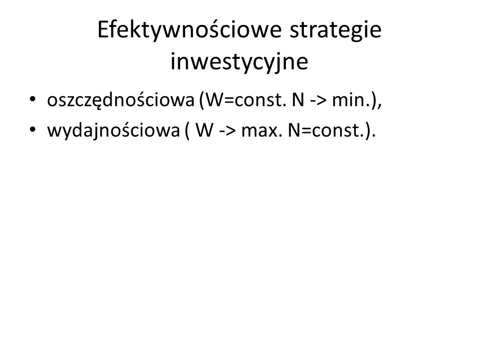 Efektywnościowe strategie inwestycyjne oszczędnościowa (W=const.