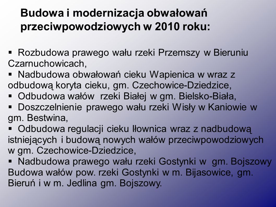  Rozbudowa prawego wału rzeki Przemszy w Bieruniu Czarnuchowicach,  Nadbudowa obwałowań cieku Wapienica w wraz z odbudową koryta cieku, gm.
