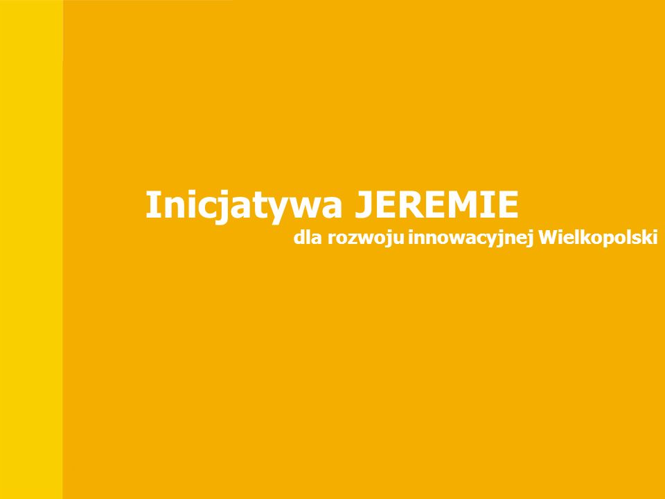 Inicjatywa JEREMIE dla rozwoju innowacyjnej Wielkopolski