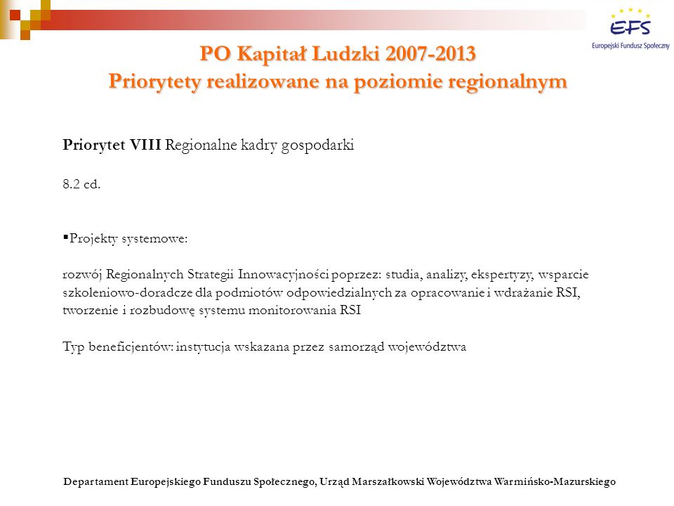 PO Kapitał Ludzki Priorytety realizowane na poziomie regionalnym Priorytet VIII Regionalne kadry gospodarki 8.2 cd.