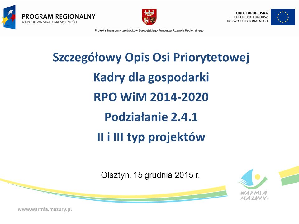 Szczegółowy Opis Osi Priorytetowej Kadry dla gospodarki RPO WiM Podziałanie II i III typ projektów Olsztyn, 15 grudnia 2015 r.