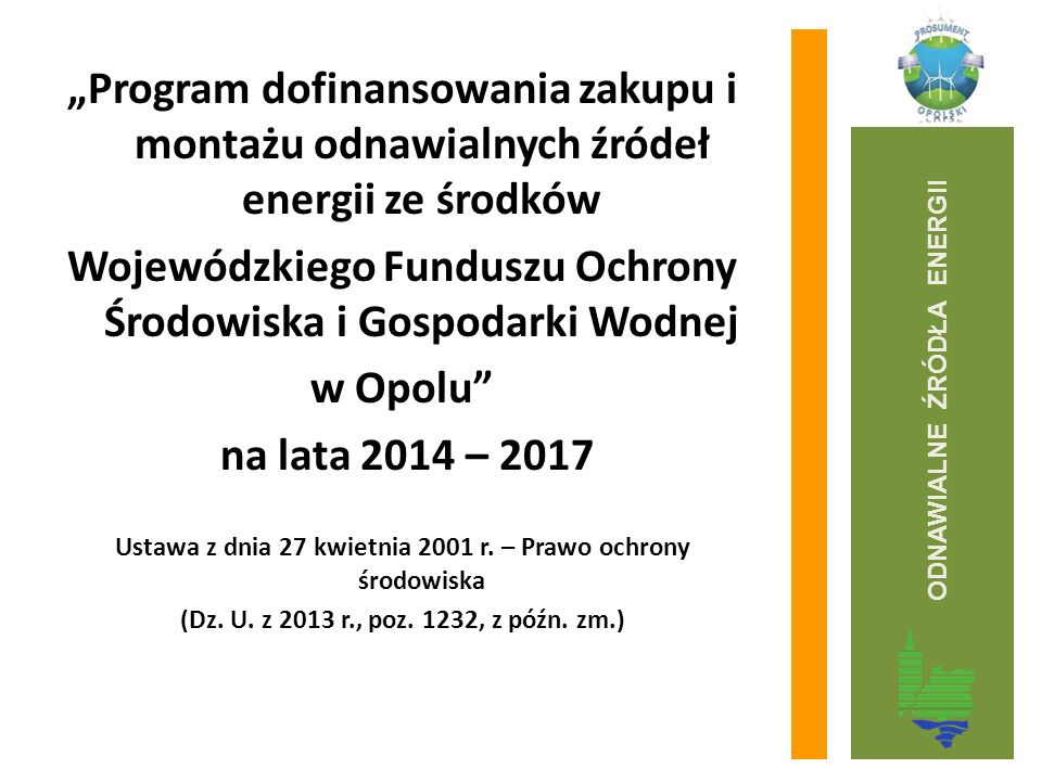 „Program dofinansowania zakupu i montażu odnawialnych źródeł energii ze środków Wojewódzkiego Funduszu Ochrony Środowiska i Gospodarki Wodnej w Opolu na lata 2014 – 2017 Ustawa z dnia 27 kwietnia 2001 r.