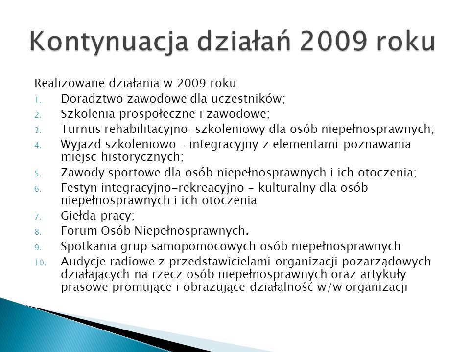 Realizowane działania w 2009 roku: 1. Doradztwo zawodowe dla uczestników; 2.