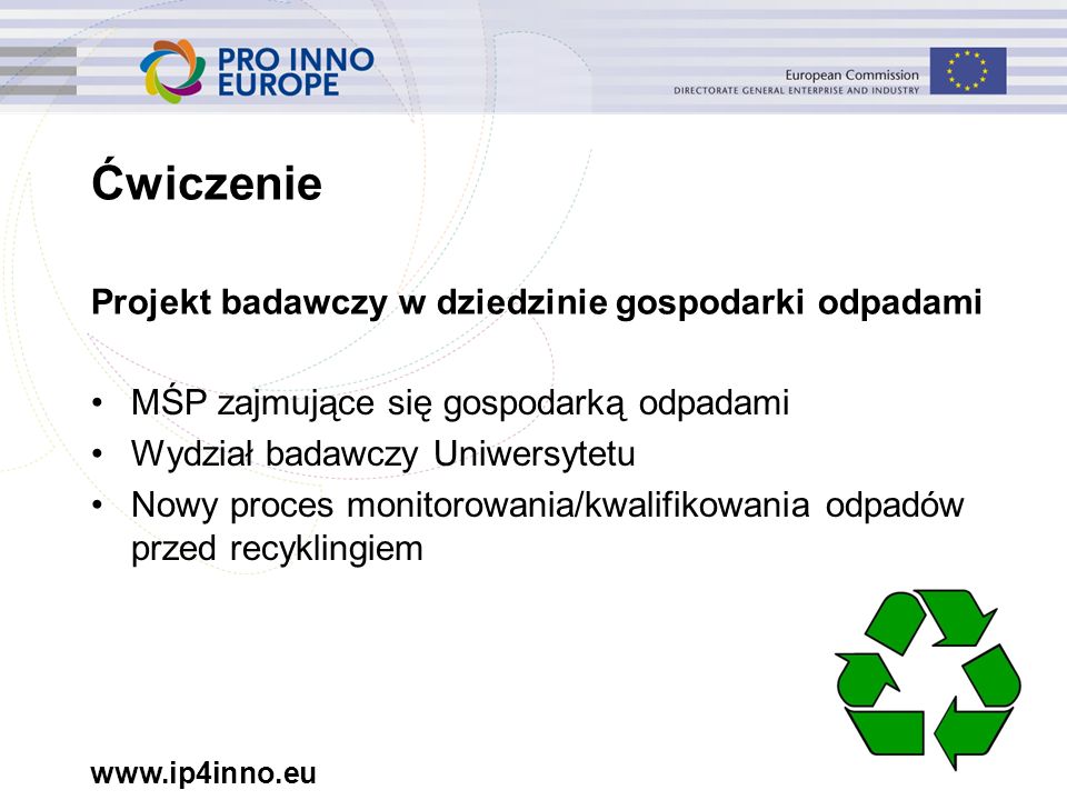 47 Ćwiczenie Projekt badawczy w dziedzinie gospodarki odpadami MŚP zajmujące się gospodarką odpadami Wydział badawczy Uniwersytetu Nowy proces monitorowania/kwalifikowania odpadów przed recyklingiem