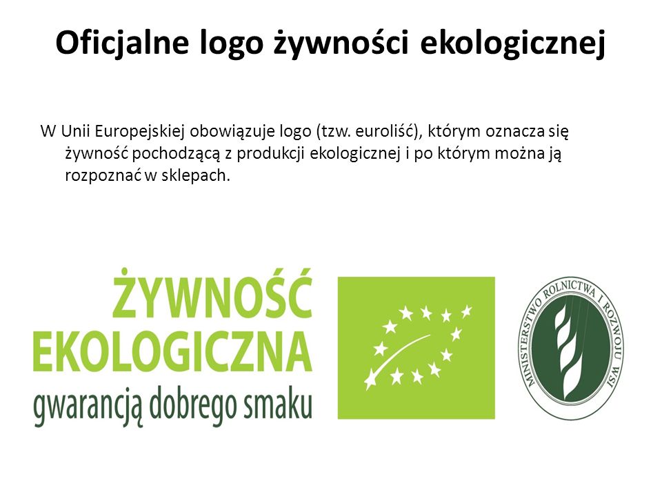 Oficjalne logo żywności ekologicznej W Unii Europejskiej obowiązuje logo (tzw.
