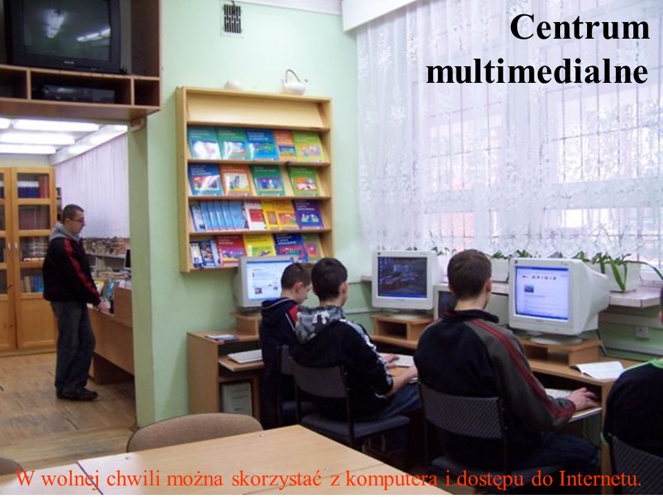 Centrum multimedialne W wolnej chwili można skorzystać z komputera i dostępu do Internetu.