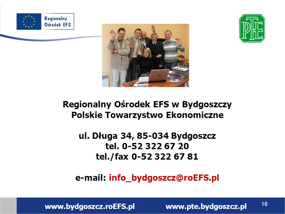 Regionalny Ośrodek EFS w Bydgoszczy Polskie Towarzystwo Ekonomiczne ul.