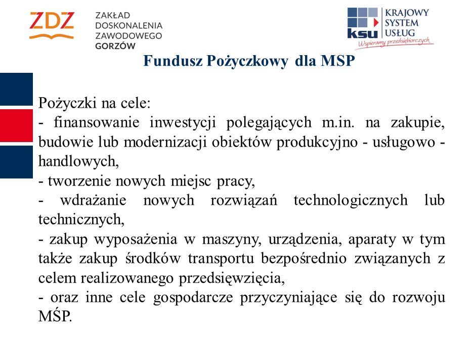 Fundusz Pożyczkowy dla MSP Pożyczki na cele: - finansowanie inwestycji polegających m.in.