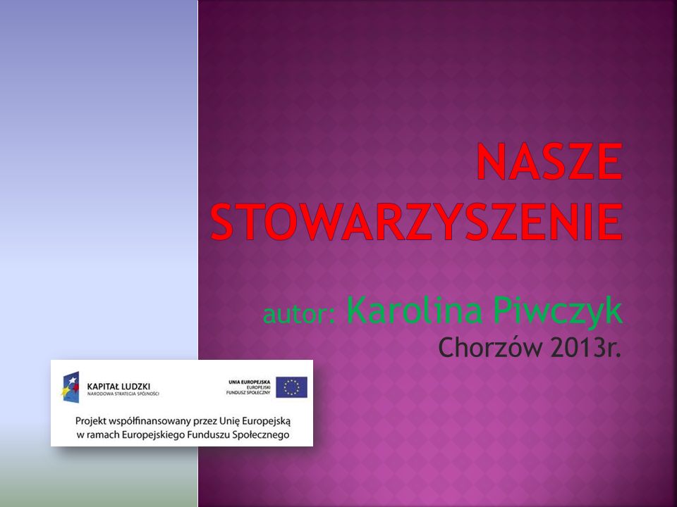 autor: Karolina Piwczyk Chorzów 2013r.
