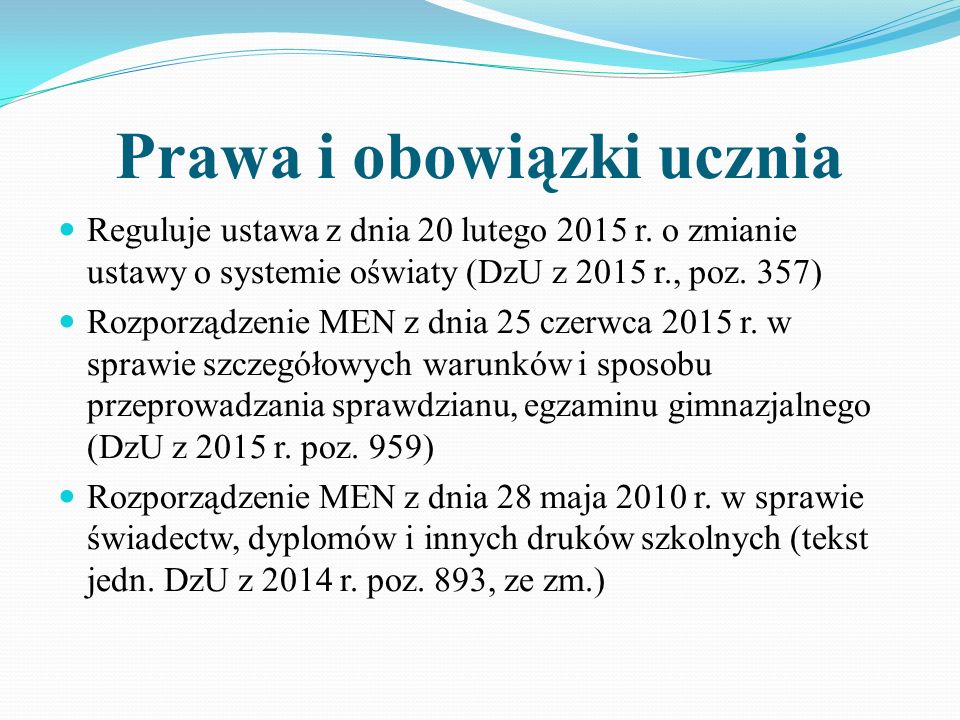Prawa i obowiązki ucznia Reguluje ustawa z dnia 20 lutego 2015 r.