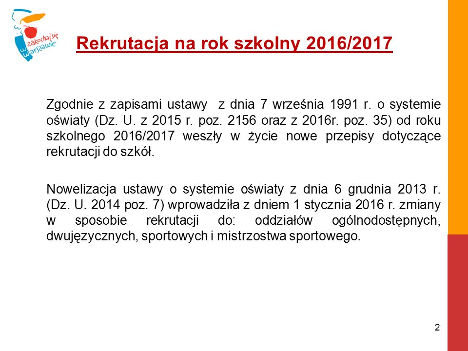 Rekrutacja na rok szkolny 2016/2017 Zgodnie z zapisami ustawy z dnia 7 września 1991 r.