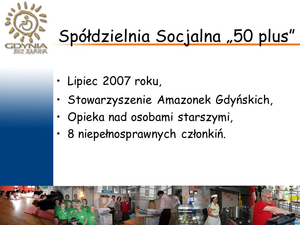 Spółdzielnia Socjalna „50 plus Lipiec 2007 roku, Stowarzyszenie Amazonek Gdyńskich, Opieka nad osobami starszymi, 8 niepełnosprawnych członkiń.