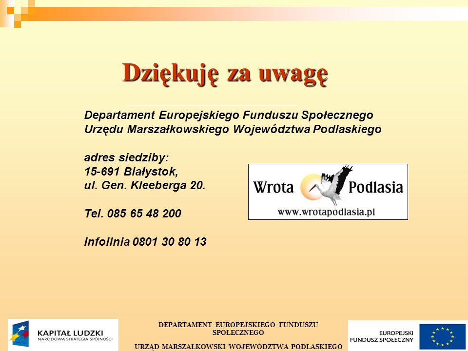 40 Departament Europejskiego Funduszu Społecznego Urzędu Marszałkowskiego Województwa Podlaskiego adres siedziby: Białystok, ul.