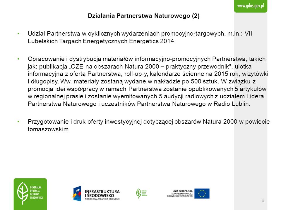 Działania Partnerstwa Naturowego (2) Udział Partnerstwa w cyklicznych wydarzeniach promocyjno-targowych, m.in.: VII Lubelskich Targach Energetycznych Energetics 2014.