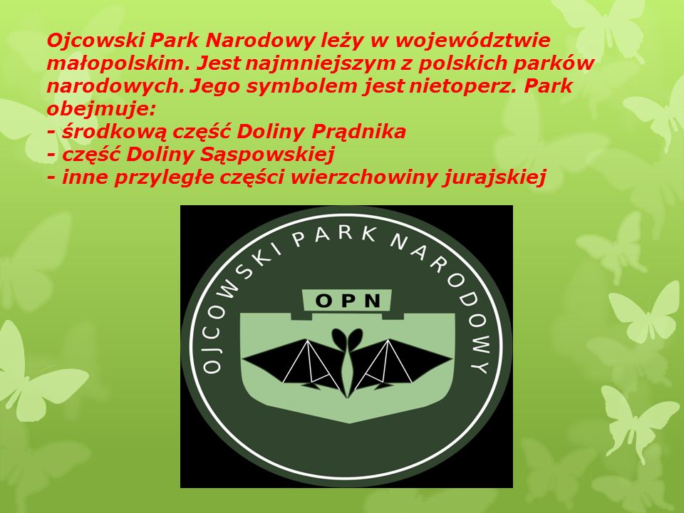 Ojcowski Park Narodowy leży w województwie małopolskim.